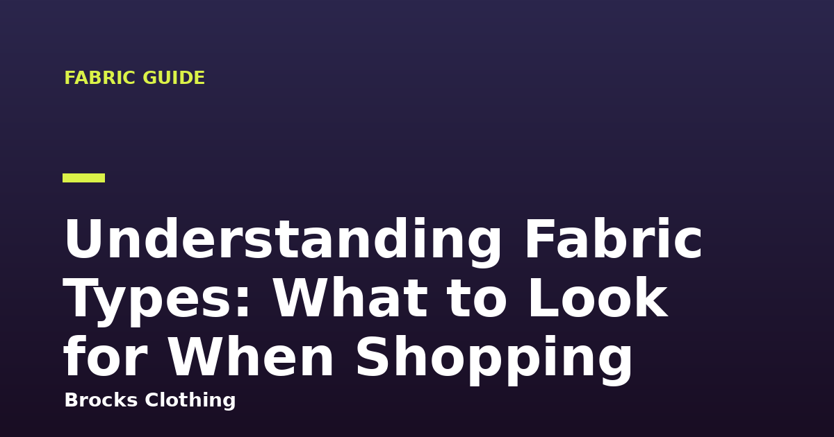 Understanding Fabric Types: What to Look for When Shopping